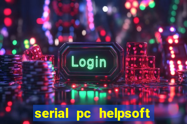 serial pc helpsoft driver updater